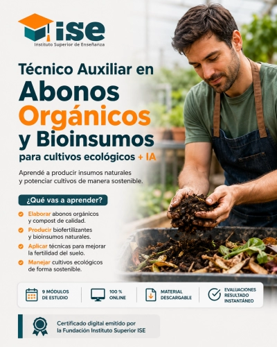 Técnico Auxiliar en Abonos Orgánicos y Bioinsumos para cultivos ecológicos + IA